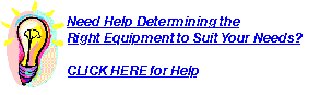 CLICK HERE if You Need Help Determining the Right Equipment